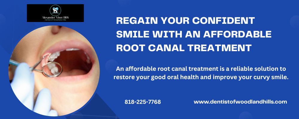 Regain Your Confident Smile With An Affordable Root Canal Treatment